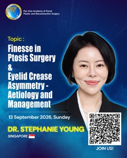 Finesse in Ptosis Surgery & Eyelid Crease Asymmetry- Aetiology and Management by Dr Stephanie Young